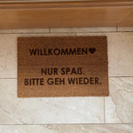 Fußmatte Kokos "Willkommen - Nur Spaß BITTE GEH WIEDER"