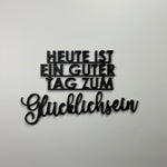Schriftzug 3D aus Holz "heute ist ein guter Tag zum Glücklichsein"