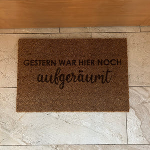 Fußmatte Kokos "Gestern war hier noch aufgeräumt"