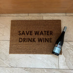 Fußmatte "SAVE WATER DRINK WINE"