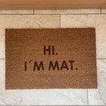 Fußmatte Kokos "HI I AM MAT"