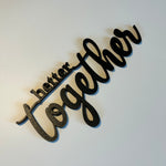 Schriftzug 3D aus Holz "Better together" (2)