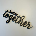 Schriftzug 3D aus Holz "Better together" (2)