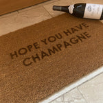 Fußmatte Kokos "HOPE YOU HAVE CHAMPAGNE"