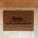 Fußmatte Kokos "Heute: Tag der geschlossenen Tür"