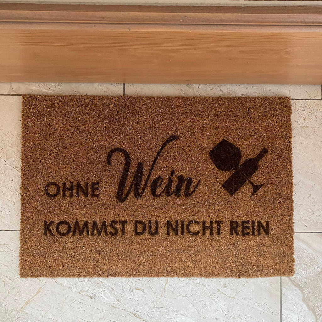 Fußmatte "Ohne Wein kommst du nicht rein"
