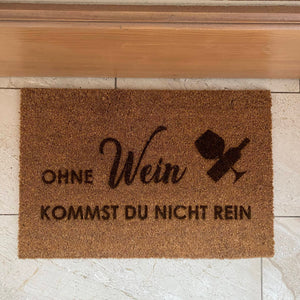 Fußmatte "Ohne Wein kommst du nicht rein"