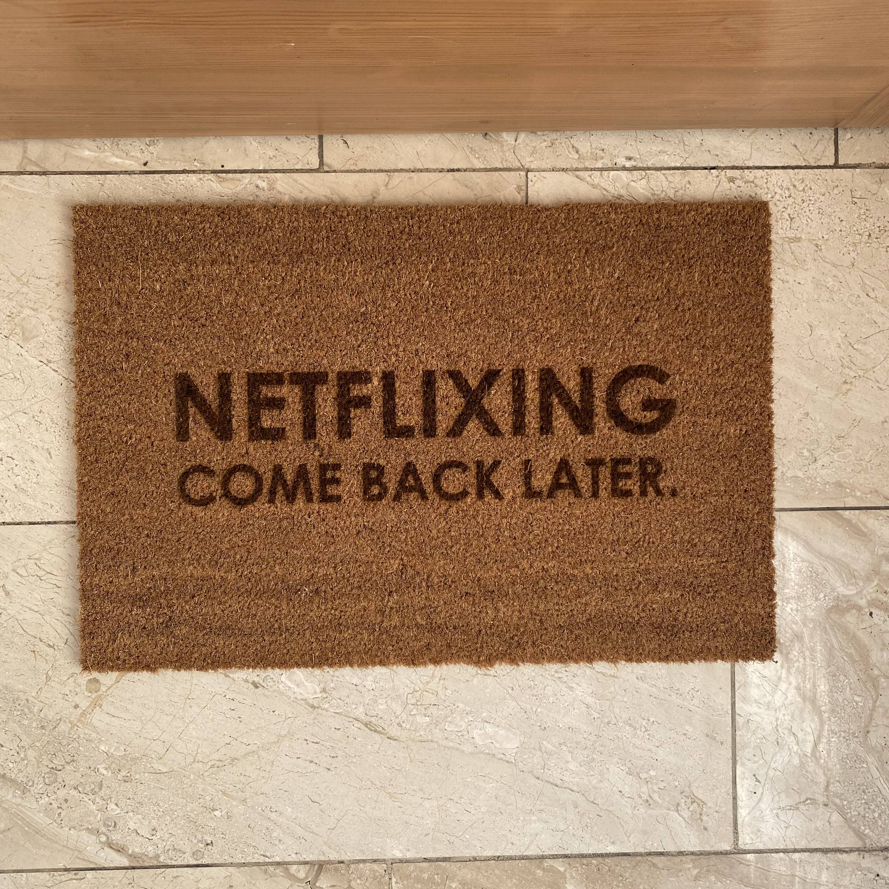 Fußmatte "NETFLIXING come back later"