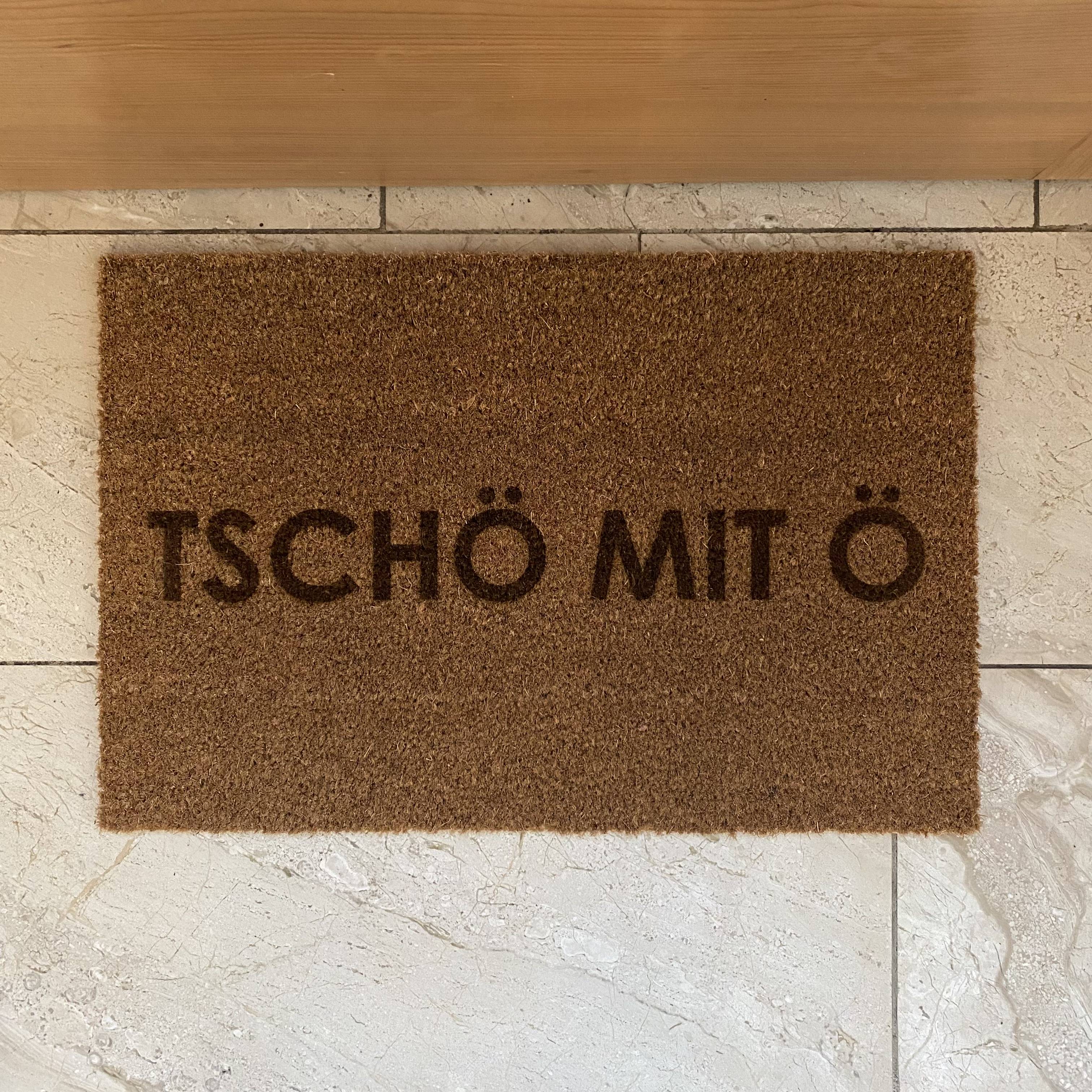 Fußmatte "TSCHÖ MIT Ö"