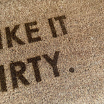Fußmatte "I LIKE IT DIRTY"